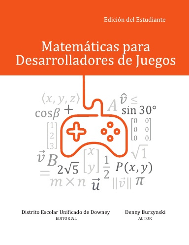 Matemáticas para Desarrolladores de Juegos – Edición del Estudiante.