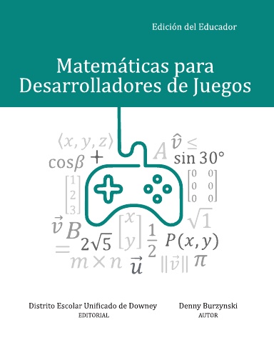 Matemáticas para Desarrolladores de Juegos – Edición del Educador